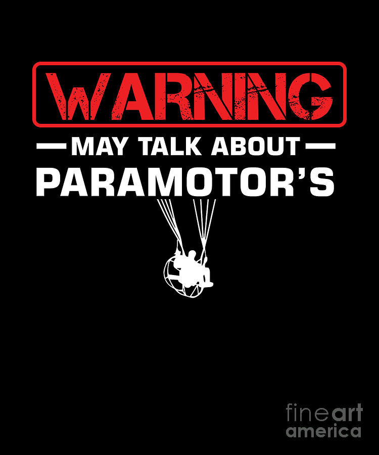 Paraglider Digital Art - Warning Paramotors PPG Paragliders Propeller Paragliding Extreme Sports Gift by Thomas Larch