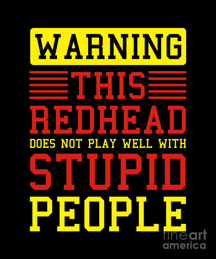 Warning Redhead Ginger Freckles Red Hair Redheads T Digital Art By Thomas Larch Fine Art 