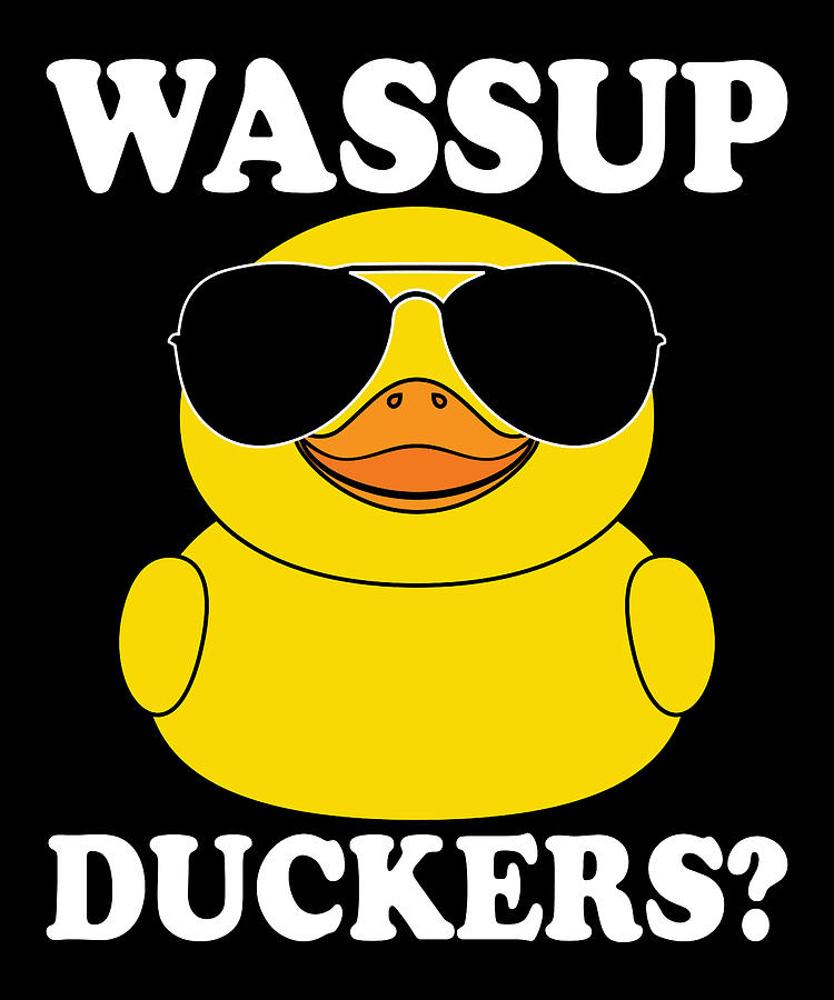 Duck Digital Art - Wassup Duckers Funny Rubber Duck Duckie by Me