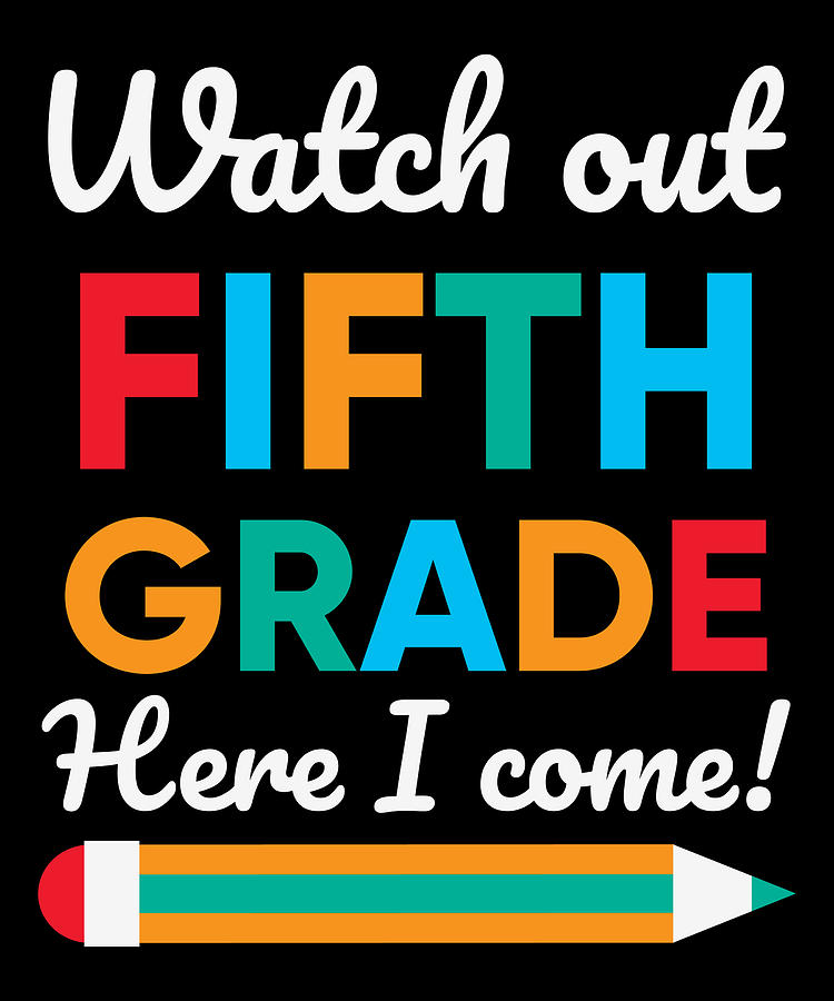 Watch out fifth grade here I come 5th grade gifts Digital Art by Norman ...