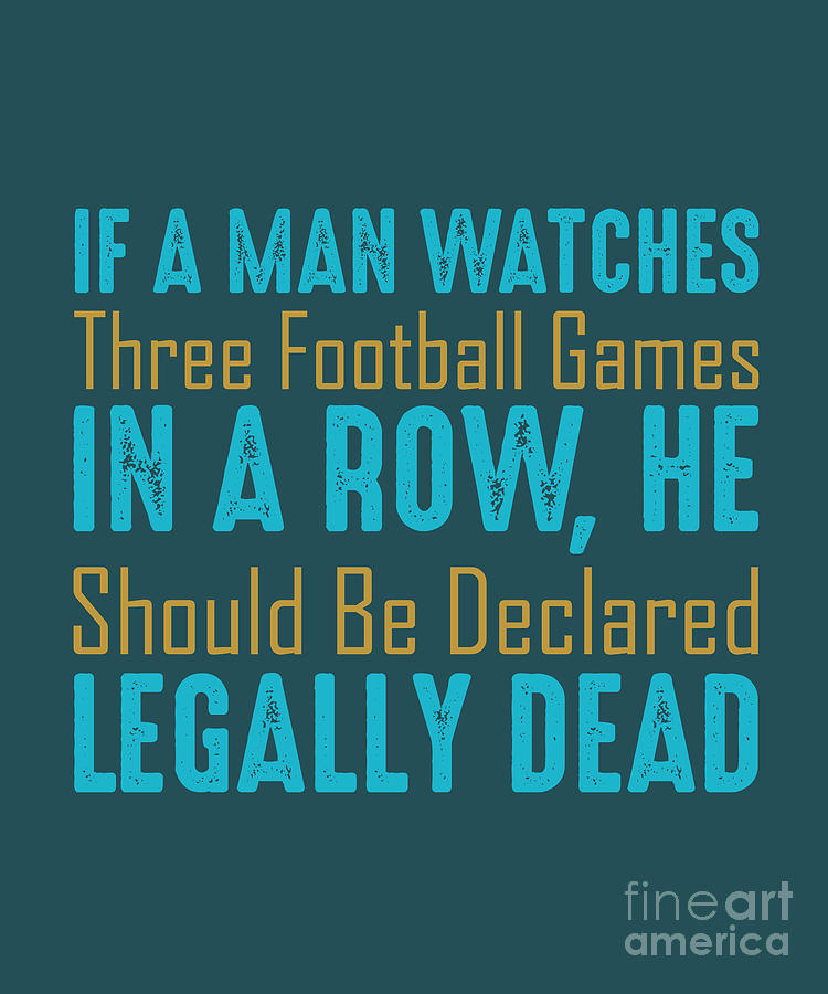 Football Digital Art - Watching TV Gift If A Man Watch 3 Football Games In A Row Tv Fan by Jeff Creation