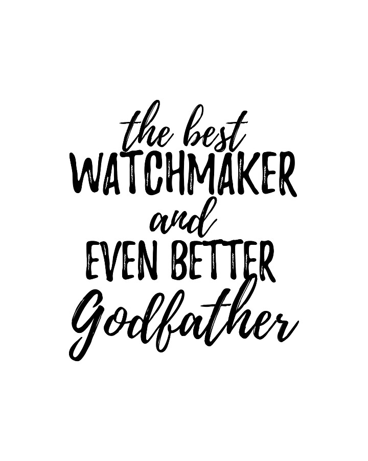 Watchmaker Godfather Funny Gift Idea for Godparent Gag Inspiring Joke