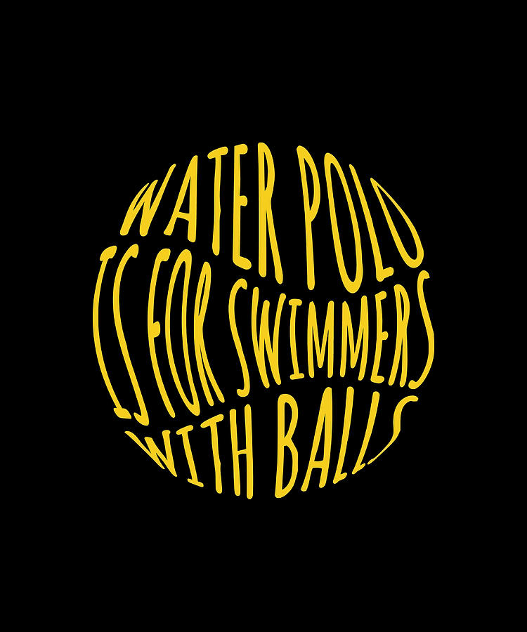 Water Polo Is For Swimmers With Balls Poster Gray David 