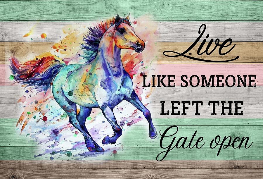 Watercolour Horse Live Like Someone Left The Gate Open Print Canvas Wall Art Poster Decor Anniversary Birthday Christmas Housewarming Gift Canvas Poster Digital Art