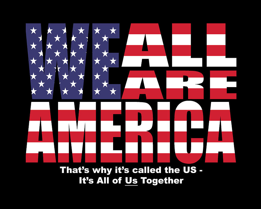 We All Are America - Horizontal Digital Art by Ginny Gaura