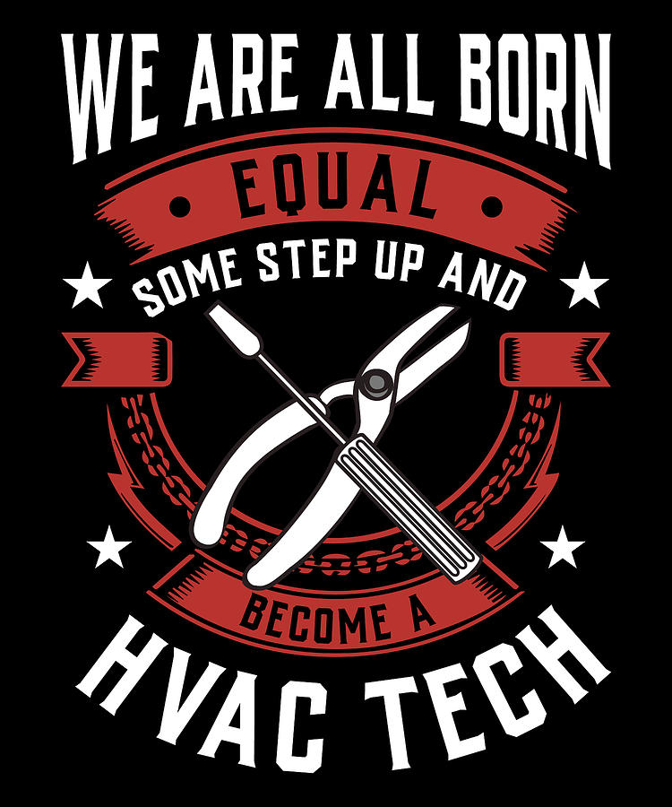 Vintage Digital Art - We Are All Born Equal Some Step Up And Become A HVAC Tech by Orange Pieces