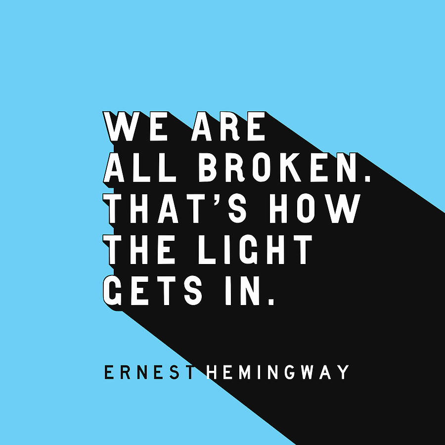 We Are All Broken - Ernest Hemingway Pop Quote Digital Art by Ink Well