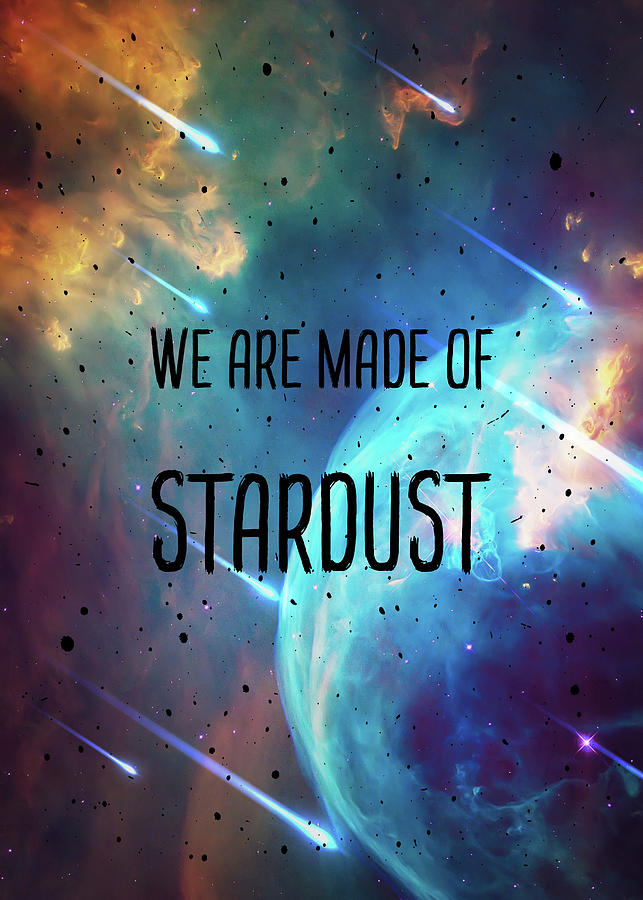 We Are Made Of Stardust Digital Art