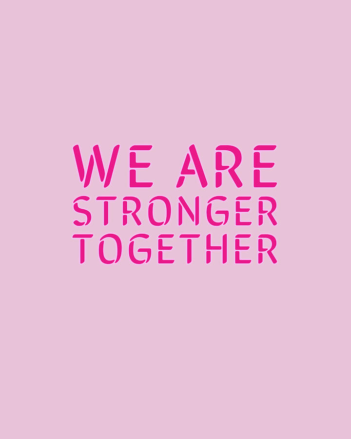 we are stronger together quote Poster humor Painting by Tony Jeremy ...