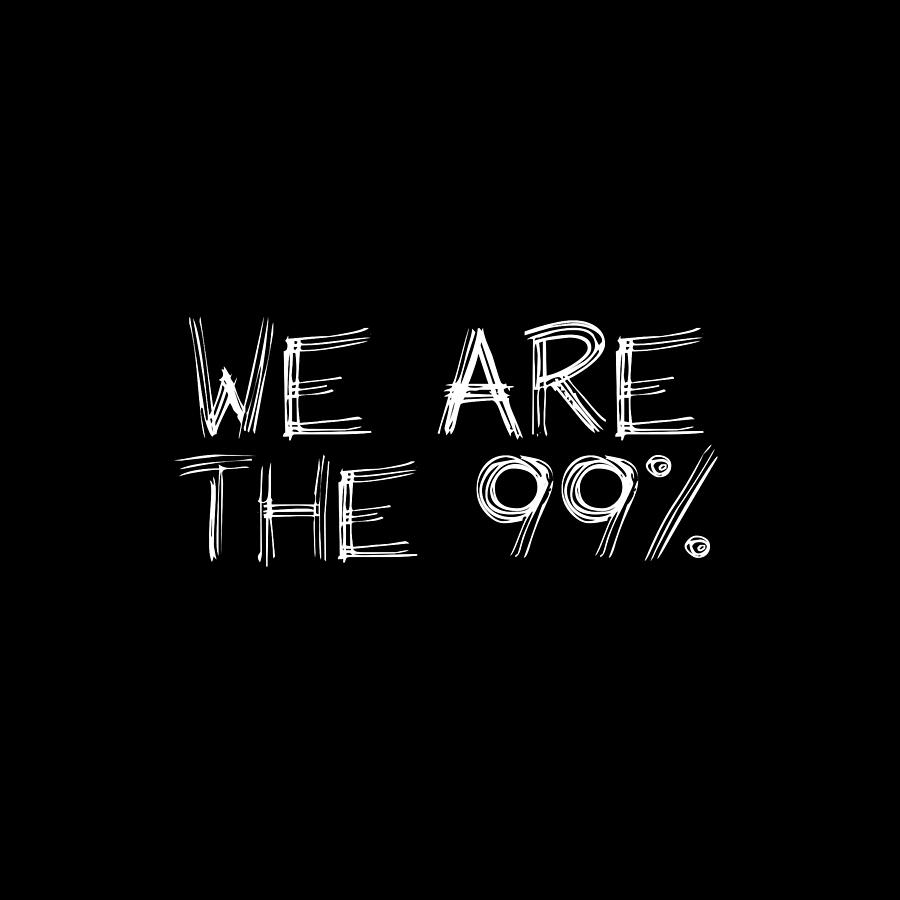 We Are The 99 Percent Digital Art by Az Jackson