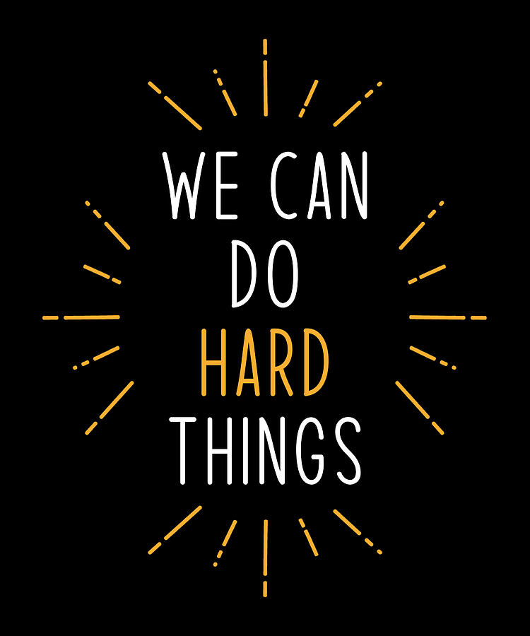 We Can Do Hard Things Motivational Quote Digital Art by Manuel ...