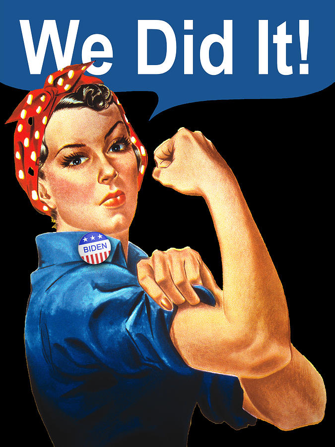 We Did It Biden Win Wins 2020 Election Rosie The Riveter Tee Tees T-Shirt Painting by Tony Rubino