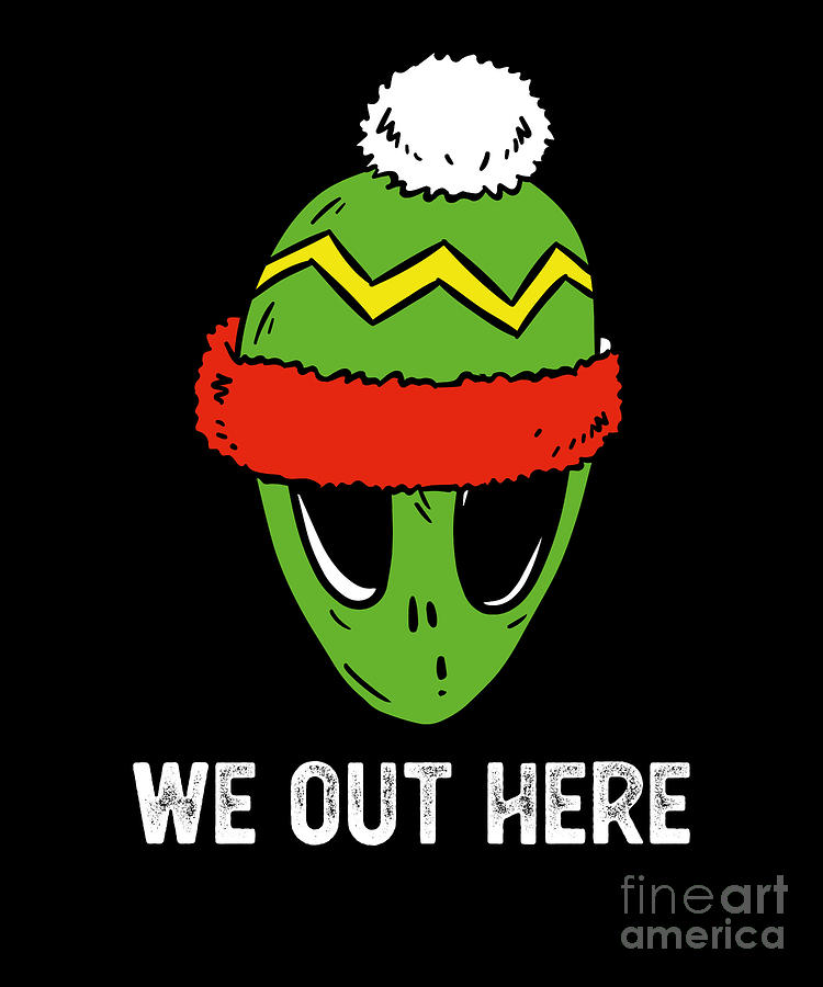 We Out Here Alien Ufology Astrobiology Digital Art By Raphaelartdesign Pixels 1493