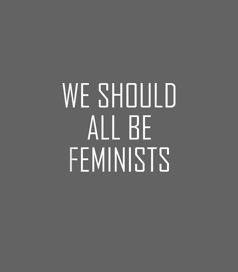 We Should All Be Feminists Gender Equality Empowerment3 Digital Art by ...