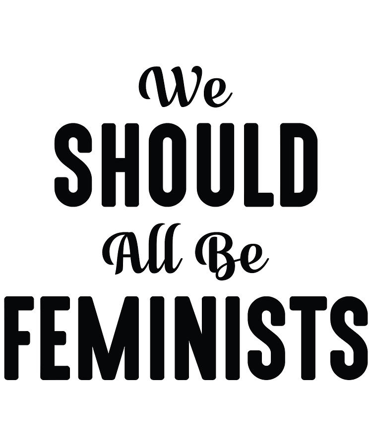 We Should All Be Feminists Digital Art By Jacob Zelazny - Fine Art America