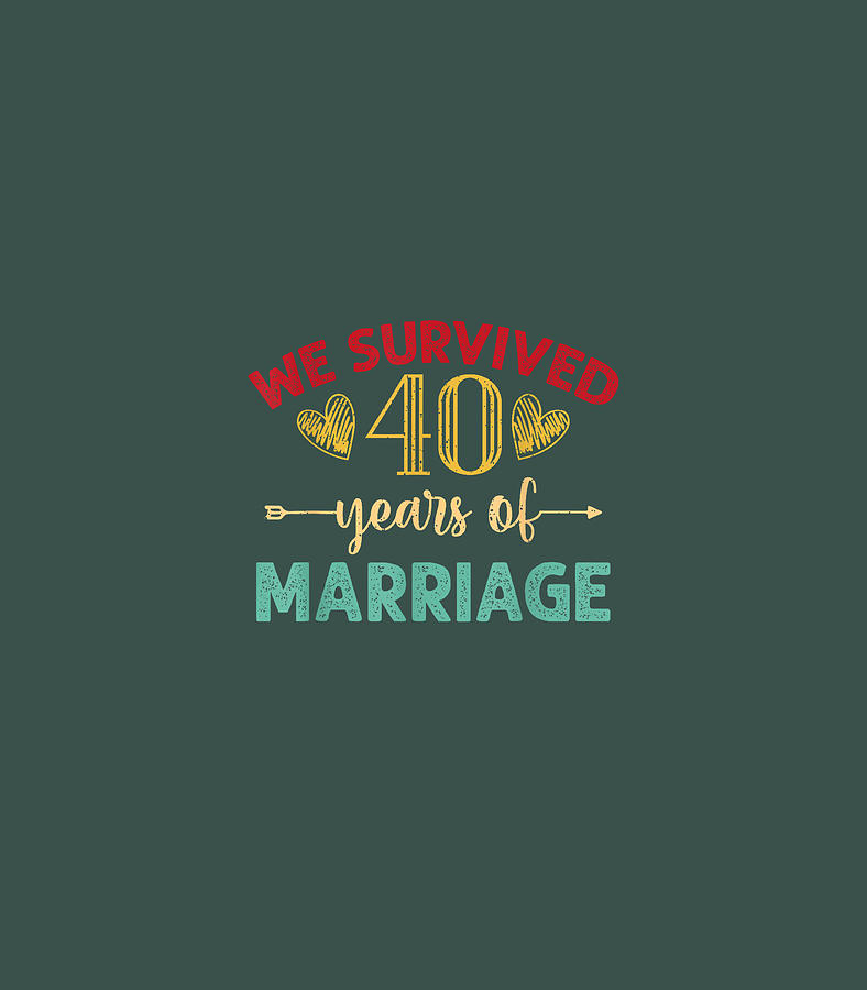 We Survived 40 Years Of Marriage Couple 40th Anniversary Digital Art By