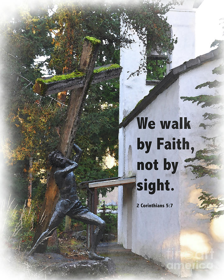 We Walk By Faith Not By Sight Digital Art by Kirt Tisdale