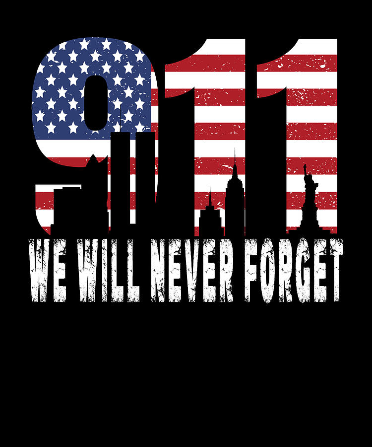 We Will Never Forget 9 11 Remember The Heros Digital Art by Albert ...