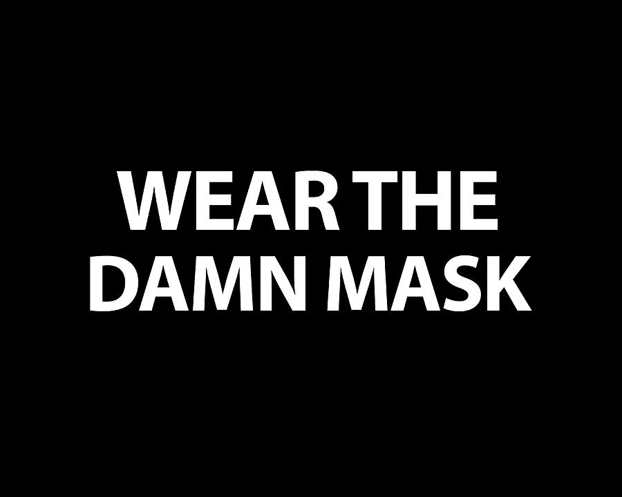Wear the Damn Mask in White on Black Photograph by Bill Swartwout