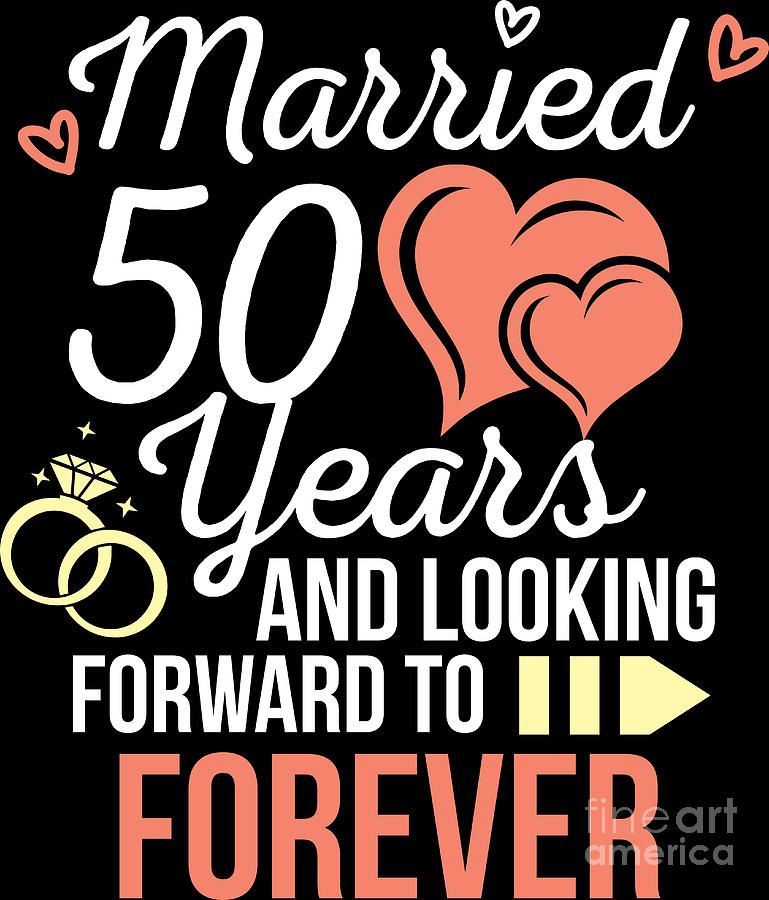 Wedding Anniversary Married 50 Years Looking Forward To Forever Digital