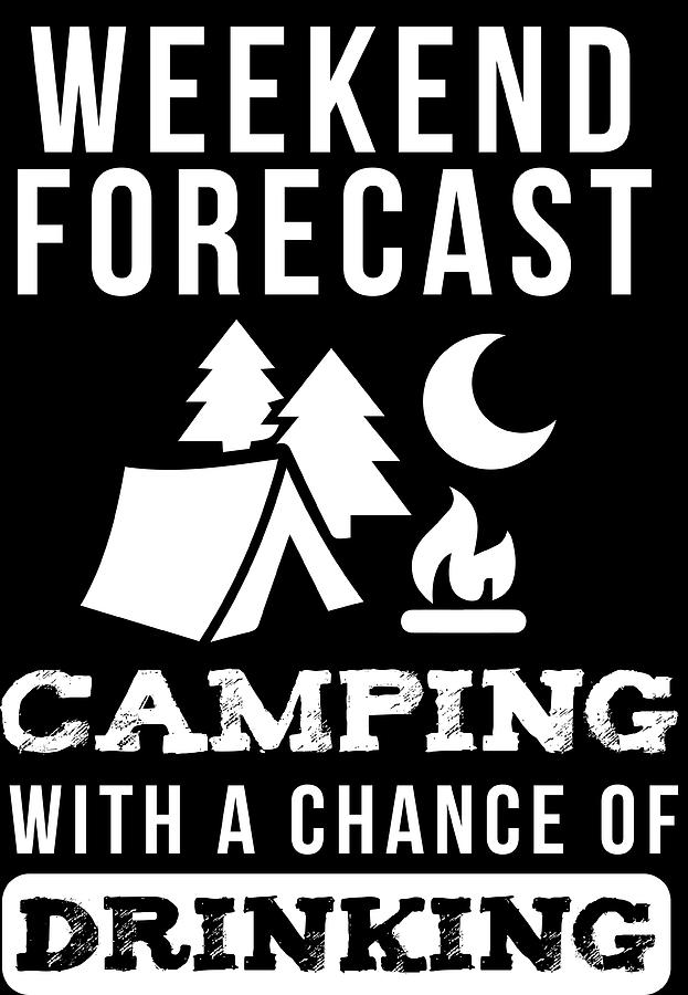 Weekend Forecast Camping With A Chance Of Drinking Digital Art By Jacob