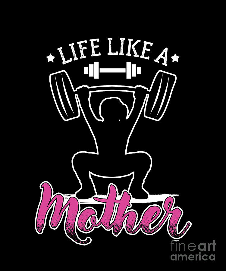 Weightlifter Trainers Barbells Bodybuilder Gym Life Like A Mother Barbell Fitness T Digital