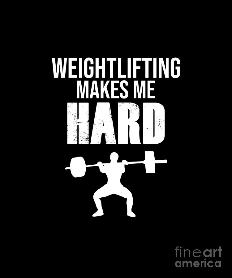 Weightlifting Makes Me Hard - Weightlifter Digital Art by Jan Deelmann ...