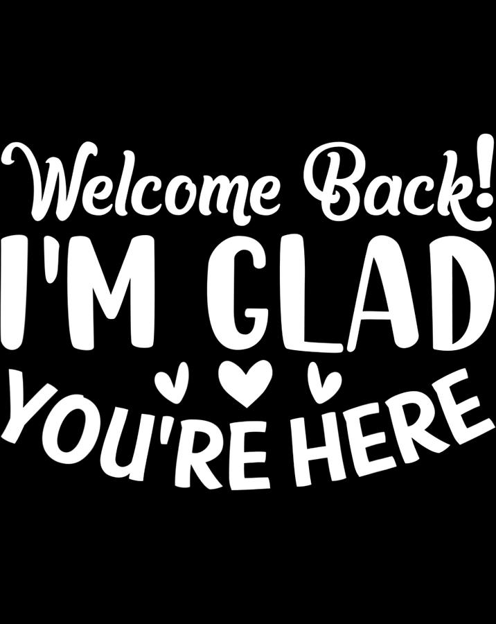 Welcome Back Glad You're Here 1st Day of School Teacher .png Digital ...