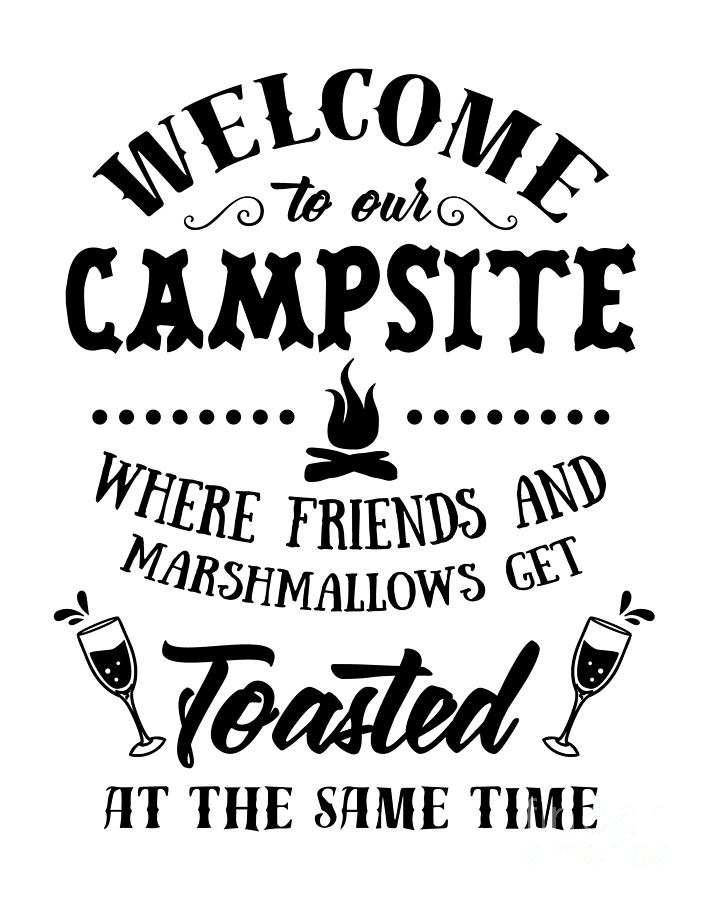 Welcome To Campsite Friends And Marshmallows Get Toasted Gift For ...