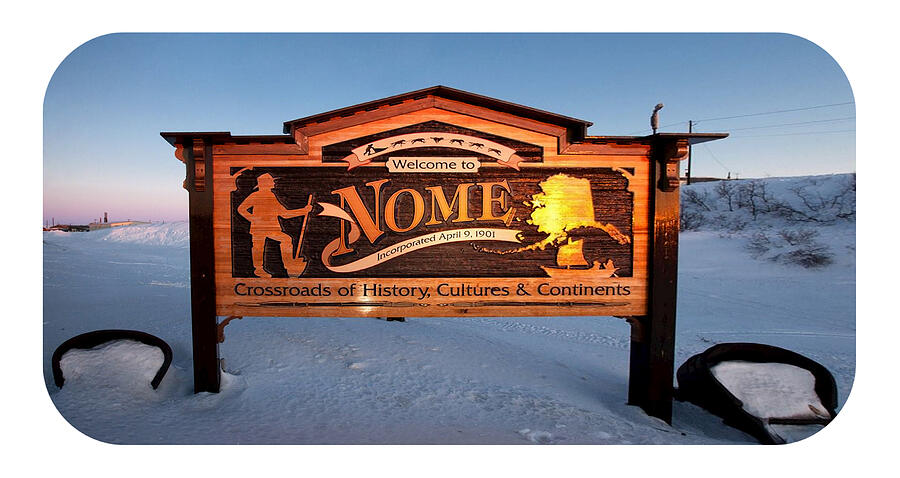 Welcome to Nome Alaska Sign v2 Photograph by Robert Banach Welcome to Nome Alaska Sign v2 Photograph by Robert Banach