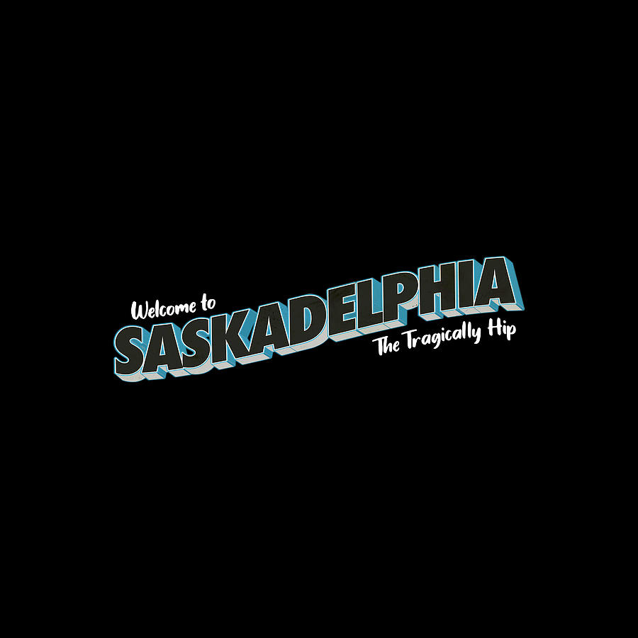 Welcome To Saskadelphia The Tragically Hip Wp09 Digital Art By Weli ...