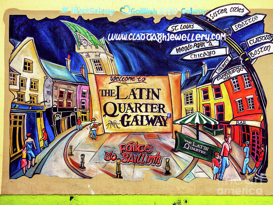 Welcome to the Latin Quarter Galway Photograph by John Rizzuto