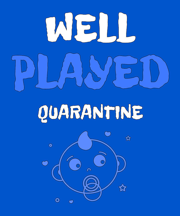 Well Played Quarantine Boy Pregnancy Digital Art by Ognisty Apparel ...