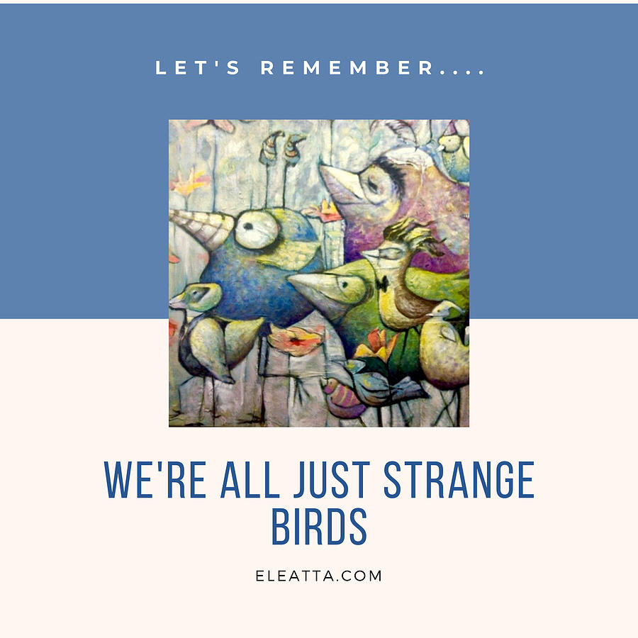 Were All Strange Birds  Mixed Media by Eleatta Diver