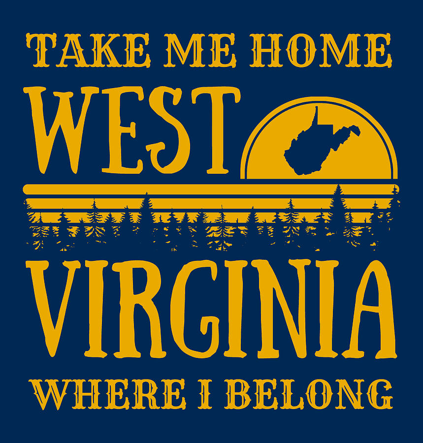 West Virginia Take Me Home WV State Map WV Pride Digital Art by Aaron Geraud