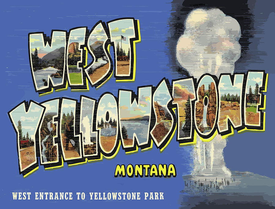 Yellowstone National Park Digital Art - West Yellowstone Letters by Long Shot