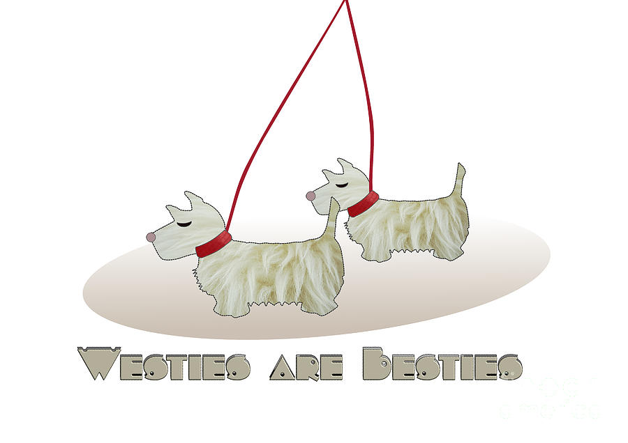 West Highland Terrier Popular Quote Westies are Besties  Digital Art by Barefoot Bodeez Art