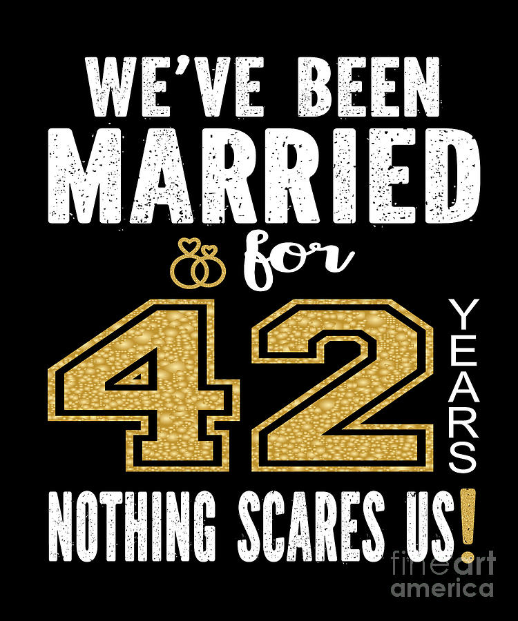 Weve Been Married For 42 Years Nothing Scares Us Couples product ...