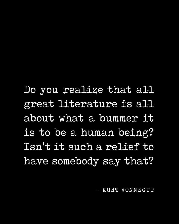 What a bummer it is to be a human being - Kurt Vonnegut Quote - Literature, Typewriter Print - Black Digital Art by Studio Grafiikka