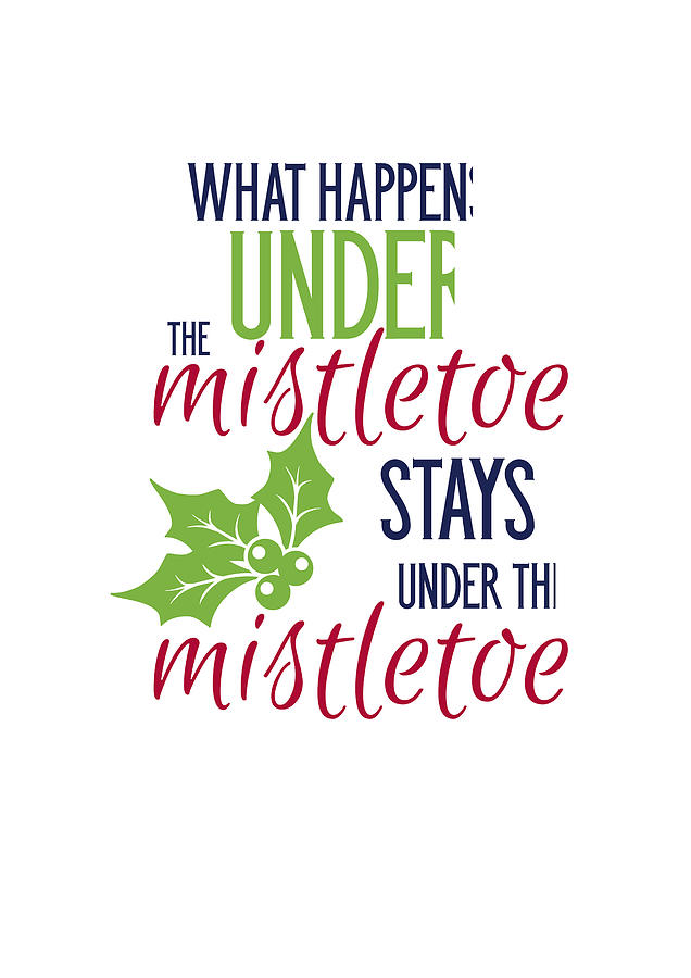 What happens under the mistletoe stays under the mistletoe by Jacob Zelazny
