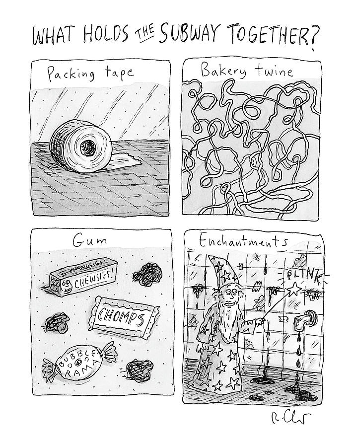 What Holds The Subway Together? Drawing by Roz Chast