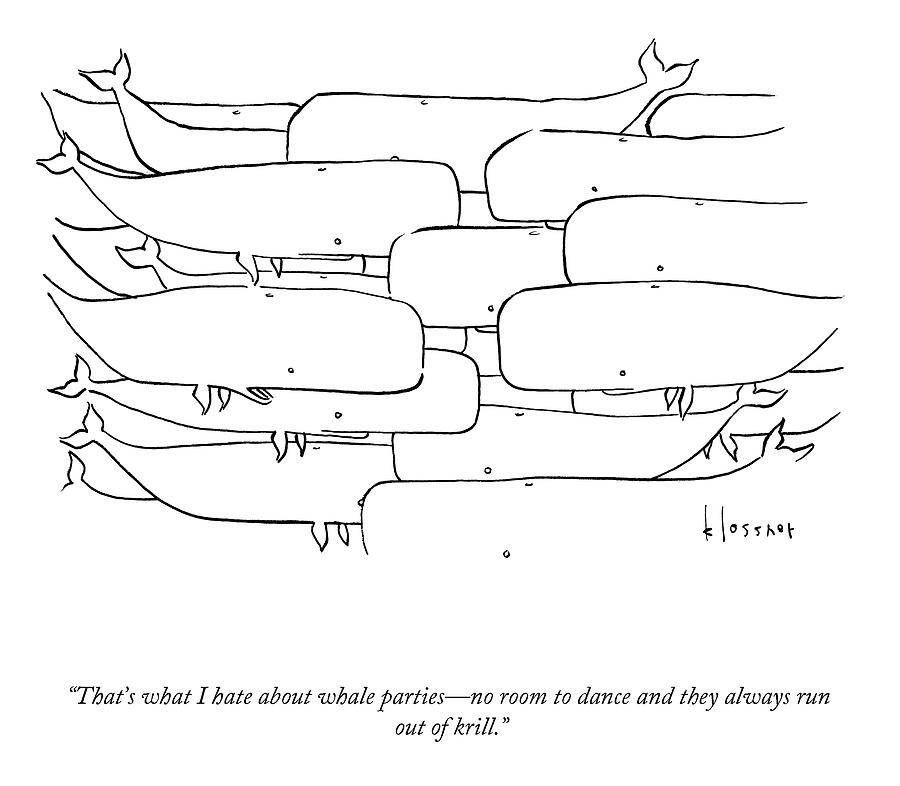 What I Hate About Whale Parties Drawing by John Klossner
