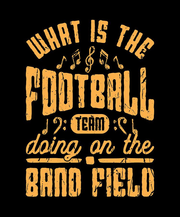 What Is The Football Team Doing On The Band Field Football Digital Art By Anthony Isha Fine 