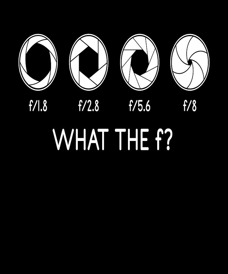 What The F Photography Photographer Photo Digital Art by Mooon Tees ...