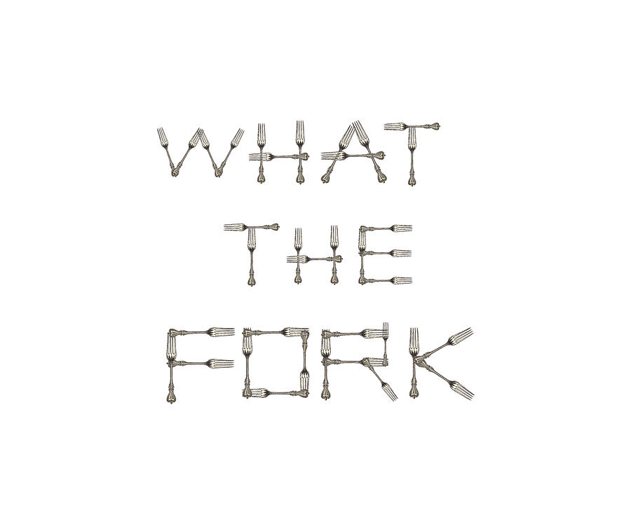 WHAT THE FORK design using fork images to create letters  Digital Art by Ali Baucom