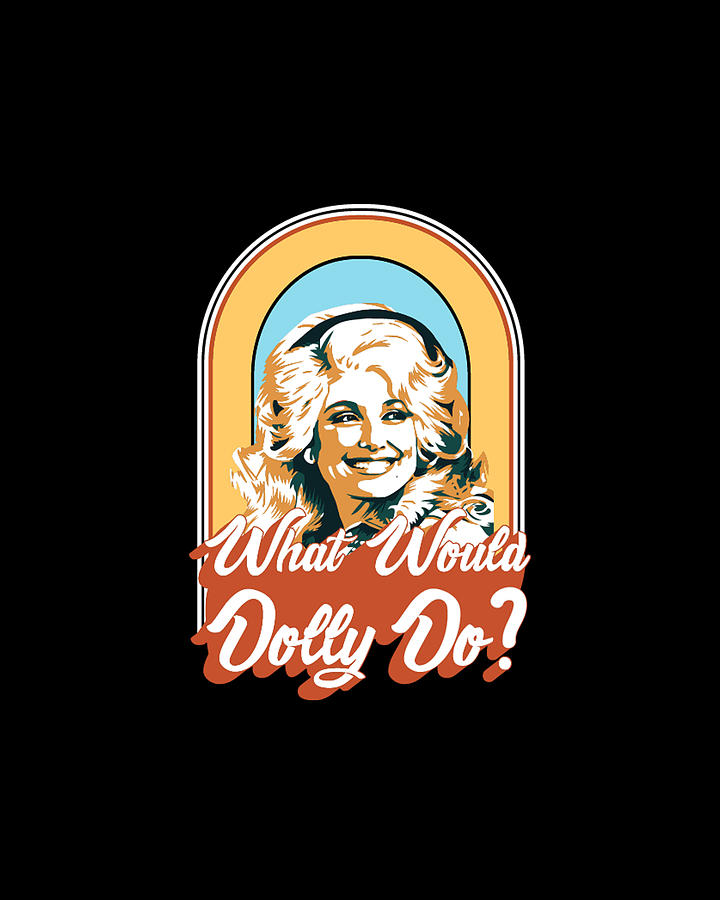 What would dolly do? Digital Art by Gage Stehr - Fine Art America