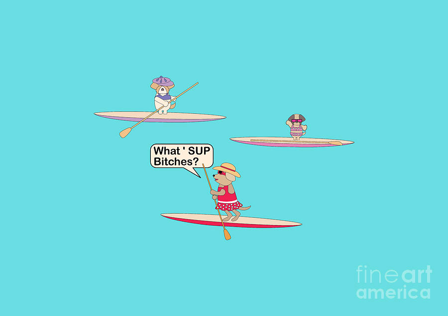 Whats SUP Bitches? Cute Shih Tzus on Stand Up Paddleboards Funny Quote Text Digital Art by Barefoot Bodeez Art