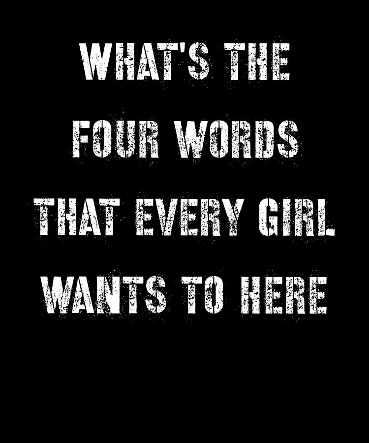 What's the Four Words That Every Girl Digital Art by Alberto Rodriguez ...