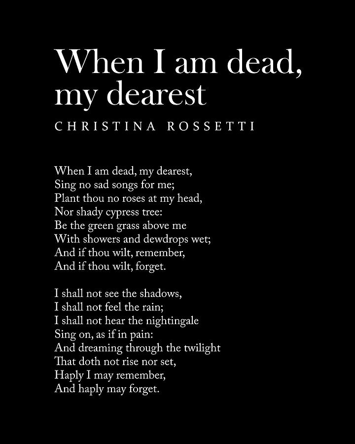 Typography Digital Art - When I am dead, my dearest, - Christina Rossetti Poem - Literature - Typography Print - Black by Studio Grafiikka