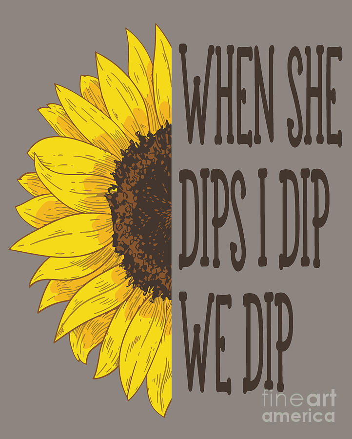 Flower Drawing - When She Dips I dip We Dip Shirt Hoodies, Hoodie Shirt , Mommy And Me Shirts Womens Mom Of The Birth by Mounir Khalfouf